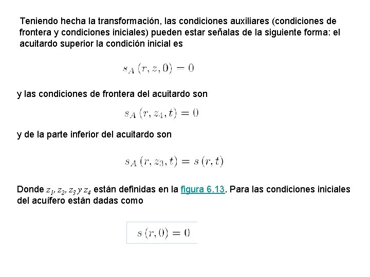 Teniendo hecha la transformación, las condiciones auxiliares (condiciones de frontera y condiciones iniciales) pueden Teniendo hecha la transformación, las condiciones auxiliares (condiciones de frontera y condiciones iniciales) pueden