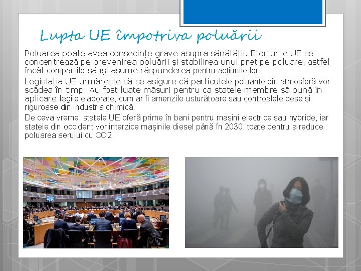 Lupta UE împotriva poluării Poluarea poate avea consecințe grave asupra sănătății. Eforturile UE se