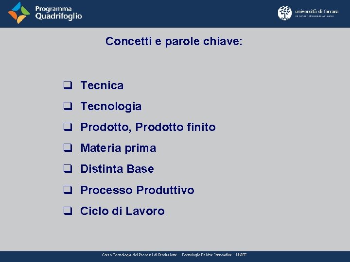 Concetti e parole chiave: q Tecnica q Tecnologia q Prodotto, Prodotto finito q Materia