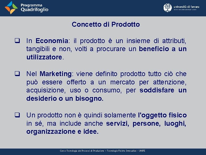 Concetto di Prodotto q In Economia: il prodotto è un insieme di attributi, tangibili