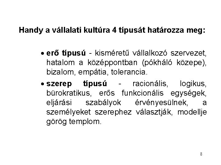 Handy a vállalati kultúra 4 típusát határozza meg: · erő típusú - kisméretű vállalkozó