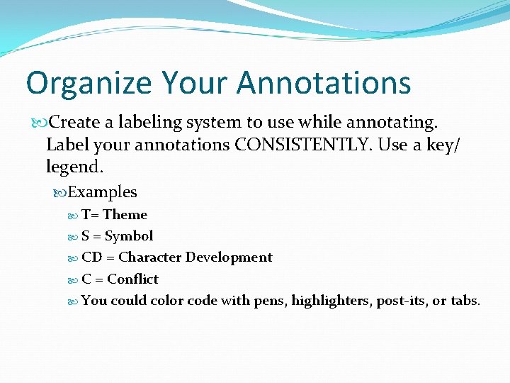 Organize Your Annotations Create a labeling system to use while annotating. Label your annotations