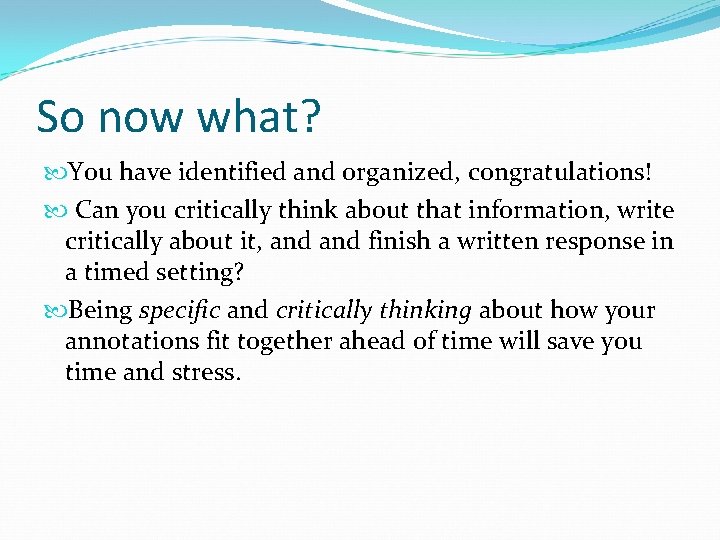 So now what? You have identified and organized, congratulations! Can you critically think about