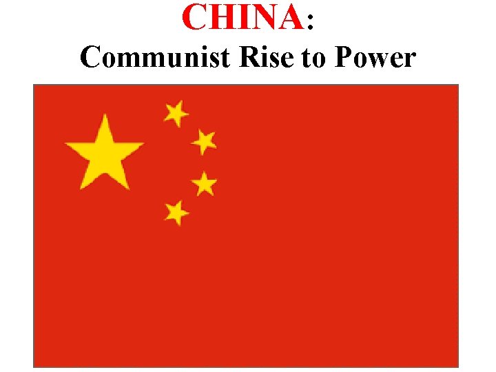 CHINA: Communist Rise to Power 