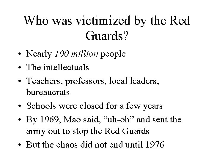 Who was victimized by the Red Guards? • Nearly 100 million people • The