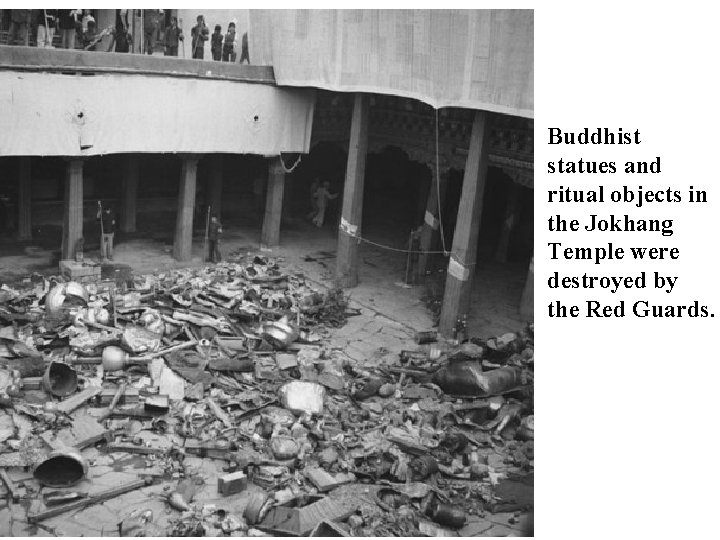 Buddhist statues and ritual objects in the Jokhang Temple were destroyed by the Red
