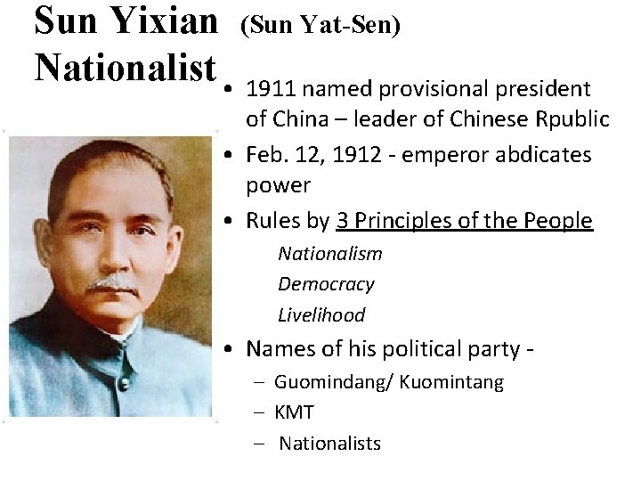 Sun Yixian (Sun Yat-Sen) Nationalist • 1911 named provisional president of China – leader