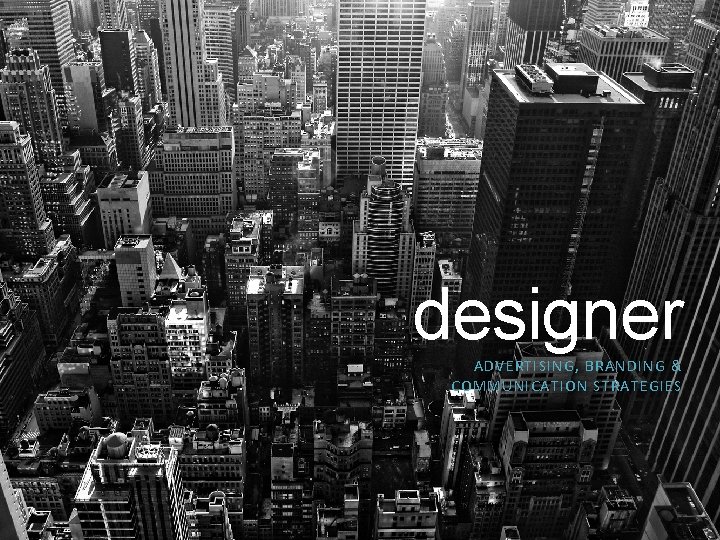 designer ADVERTISING, BRANDING & COMMUNICATION STRATEGIES 