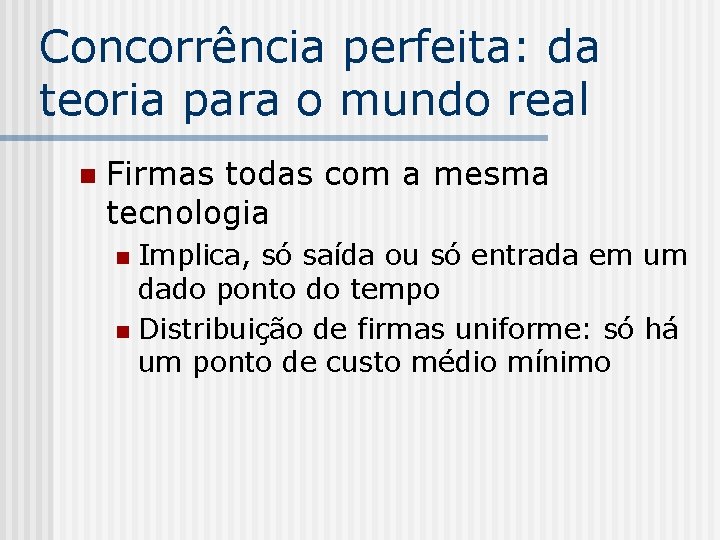 Concorrência perfeita: da teoria para o mundo real n Firmas todas com a mesma