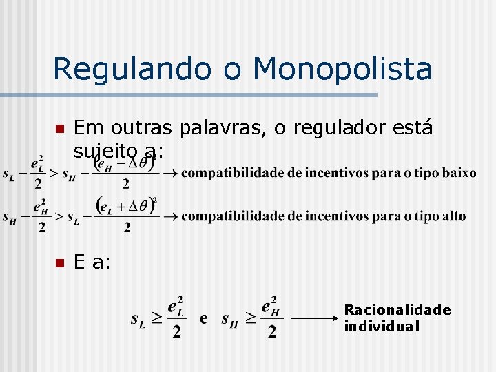 Regulando o Monopolista n Em outras palavras, o regulador está sujeito a: n E