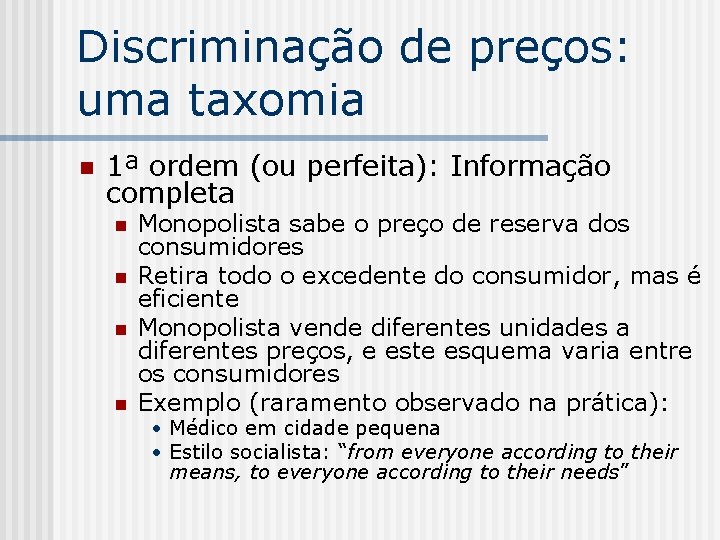 Discriminação de preços: uma taxomia n 1ª ordem (ou perfeita): Informação completa n n