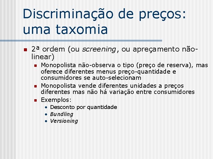 Discriminação de preços: uma taxomia n 2ª ordem (ou screening, ou apreçamento nãolinear) n