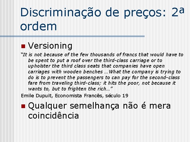 Discriminação de preços: 2ª ordem n Versioning “It is not because of the few