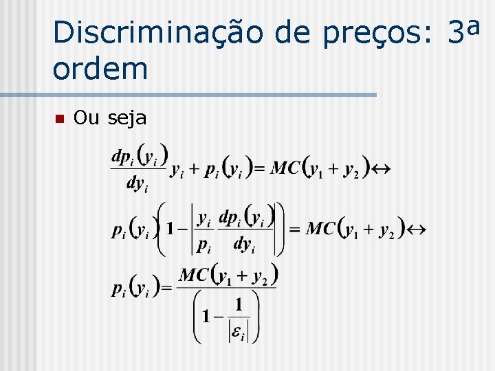 Discriminação de preços: 3ª ordem n Ou seja 