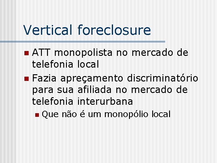 Vertical foreclosure ATT monopolista no mercado de telefonia local n Fazia apreçamento discriminatório para