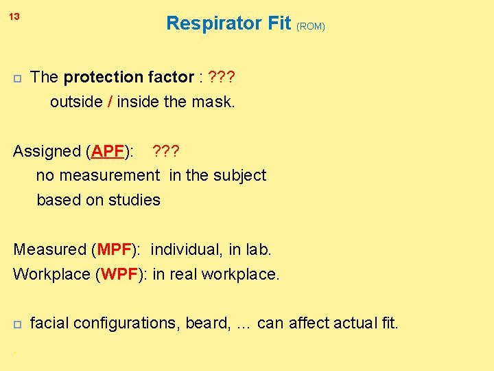 13 Respirator Fit (ROM) The protection factor : ? ? ? outside / inside