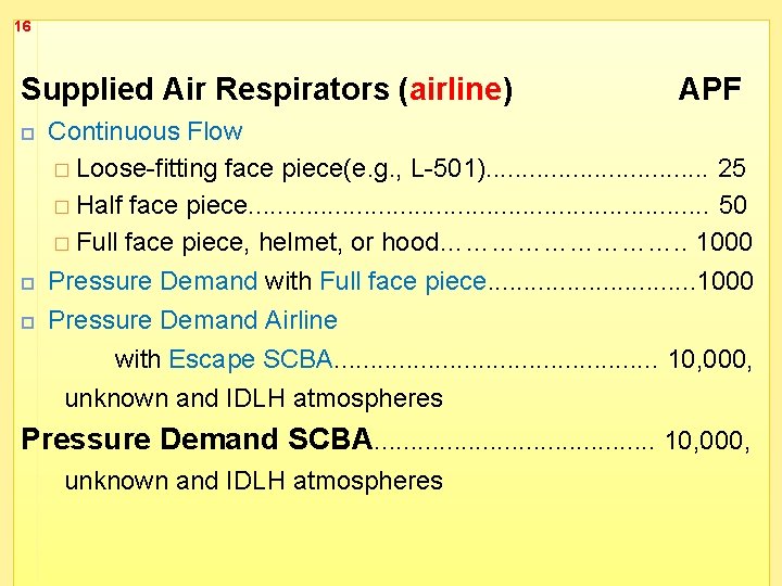 16 Supplied Air Respirators (airline) APF Continuous Flow � Loose-fitting face piece(e. g. ,