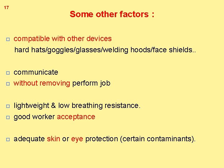 17 Some other factors : compatible with other devices hard hats/goggles/glasses/welding hoods/face shields. .