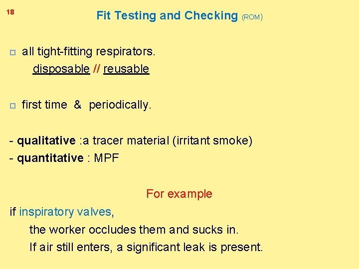 18 Fit Testing and Checking (ROM) all tight-fitting respirators. disposable // reusable first time