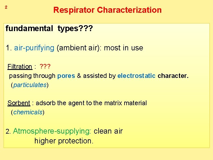 2 Respirator Characterization fundamental types? ? ? 1. air-purifying (ambient air): most in use