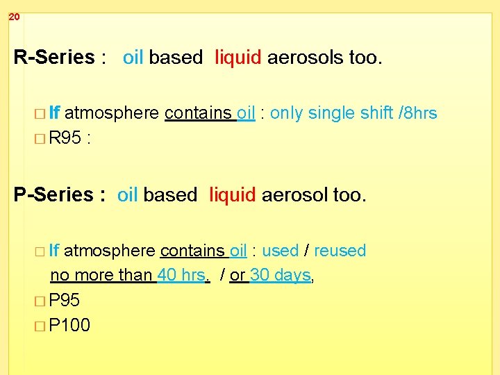 20 R-Series : oil based liquid aerosols too. � If atmosphere contains oil :