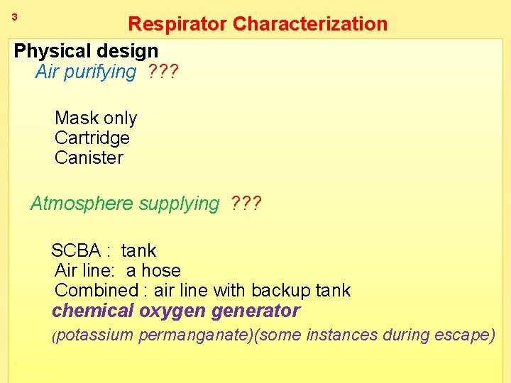 3 Respirator Characterization Physical design Air purifying ? ? ? Mask only Cartridge Canister
