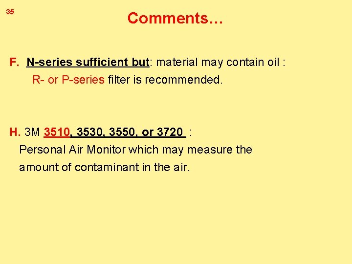 35 Comments… F. N-series sufficient but: material may contain oil : R- or P-series