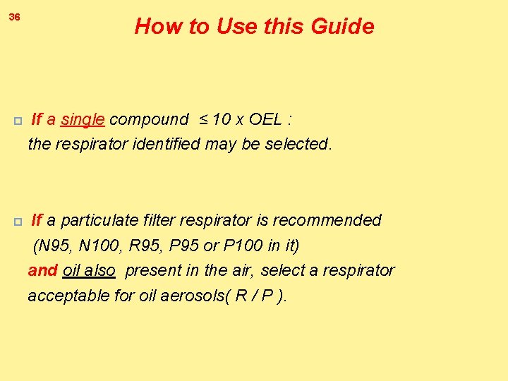 36 How to Use this Guide If a single compound ≤ 10 x OEL