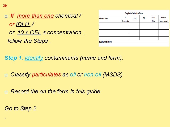 39 If more than one chemical / or IDLH / or 10 x OEL