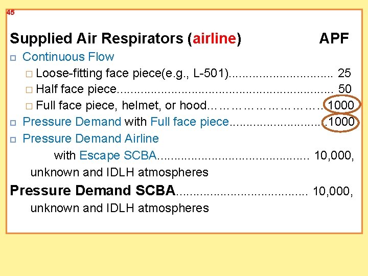 45 Supplied Air Respirators (airline) APF Continuous Flow � Loose-fitting face piece(e. g. ,