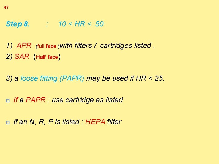 47 Step 8. : 10 < HR < 50 1) APR (full face )with
