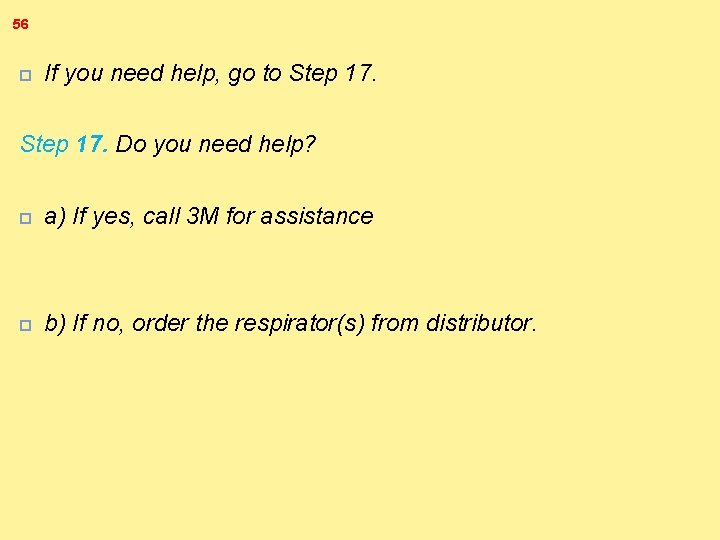 56 If you need help, go to Step 17. Do you need help? a)