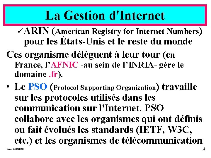 La Gestion d'Internet ü ARIN (American Registry for Internet Numbers) pour les États-Unis et