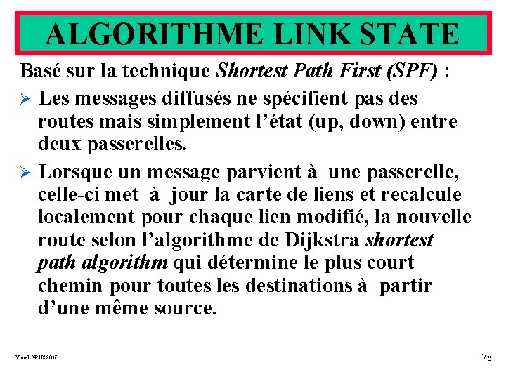 ALGORITHME LINK STATE Basé sur la technique Shortest Path First (SPF) : Ø Les