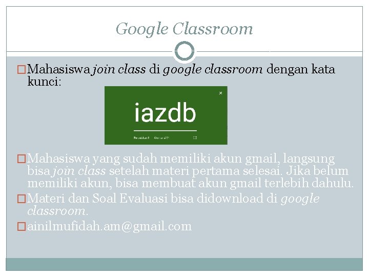 Google Classroom �Mahasiswa join class di google classroom dengan kata kunci: �Mahasiswa yang sudah