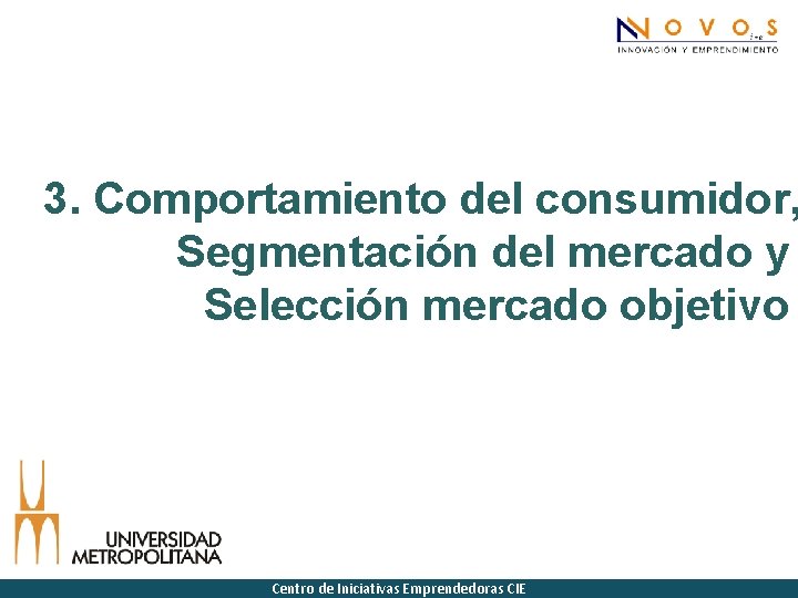 3. Comportamiento del consumidor, Segmentación del mercado y Selección mercado objetivo Centro de Iniciativas