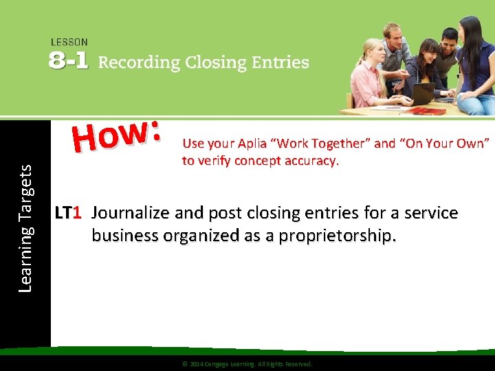 Learning Targets : w o H Use your Aplia “Work Together” and “On Your
