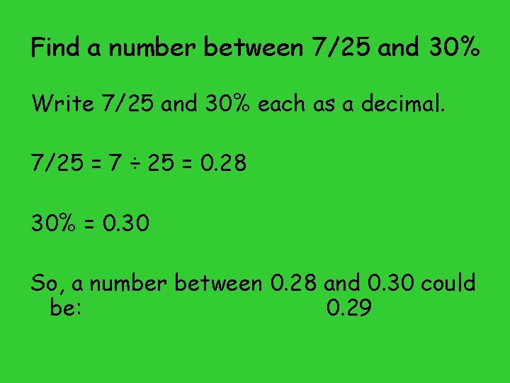 Find a number between 7/25 and 30% Write 7/25 and 30% each as a