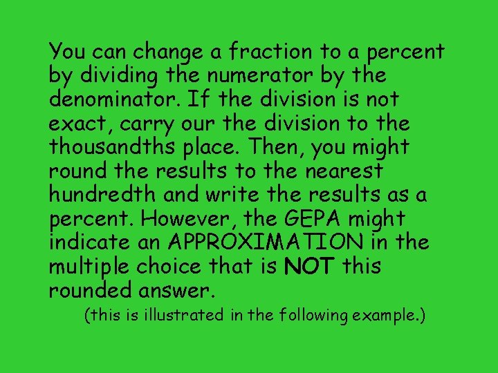 You can change a fraction to a percent by dividing the numerator by the