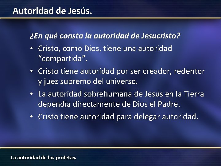 Autoridad de Jesús. ¿En qué consta la autoridad de Jesucristo? • Cristo, como Dios,