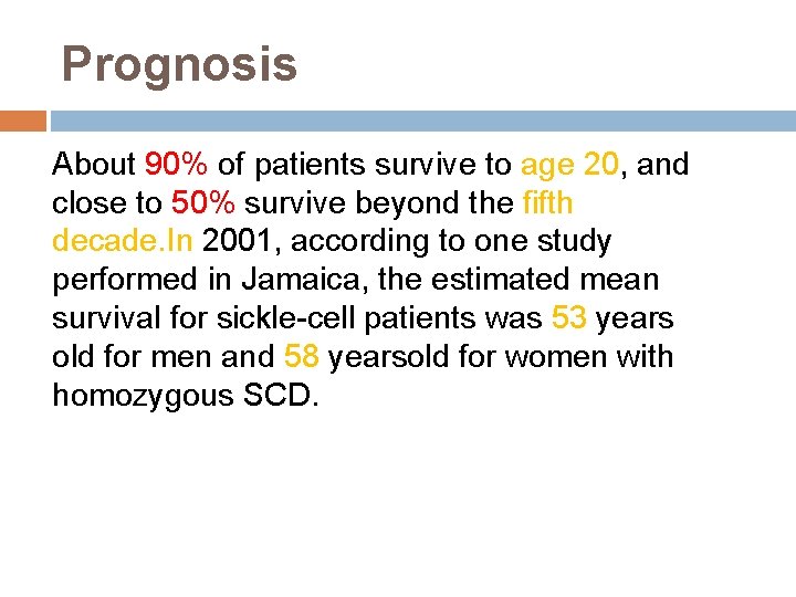 Prognosis About 90% of patients survive to age 20, and close to 50% survive