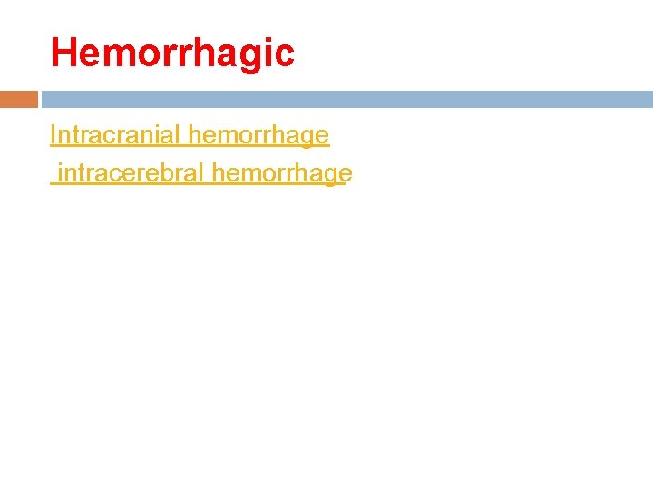 Hemorrhagic Intracranial hemorrhage intracerebral hemorrhage 
