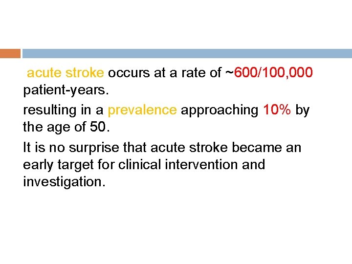 acute stroke occurs at a rate of ~600/100, 000 patient-years. resulting in a prevalence
