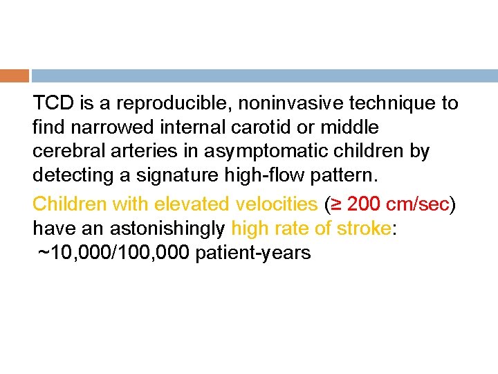 TCD is a reproducible, noninvasive technique to find narrowed internal carotid or middle cerebral