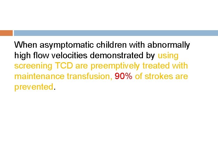 When asymptomatic children with abnormally high flow velocities demonstrated by using screening TCD are