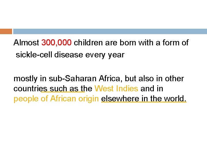 Almost 300, 000 children are born with a form of sickle-cell disease every year