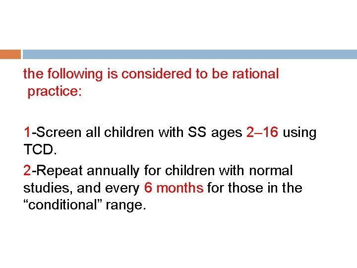 the following is considered to be rational practice: 1 -Screen all children with SS