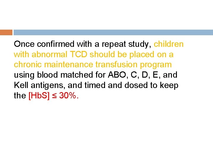 Once confirmed with a repeat study, children with abnormal TCD should be placed on