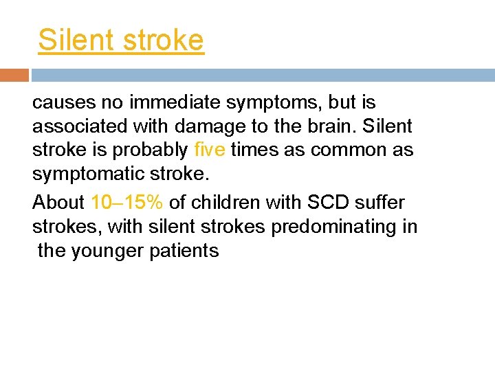 Silent stroke causes no immediate symptoms, but is associated with damage to the brain.