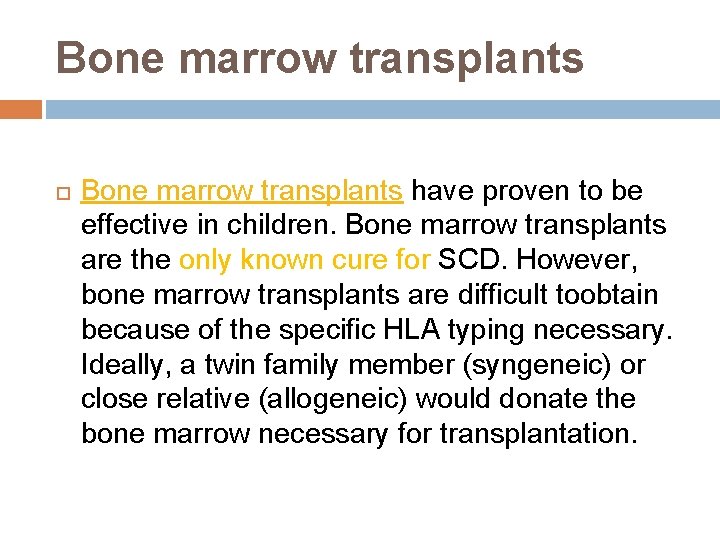 Bone marrow transplants have proven to be effective in children. Bone marrow transplants are